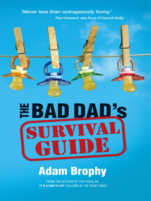 Title details for The Bad Dad's Survival Guide by Adam Brophy - Available